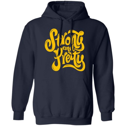 Strong And Pretty 2 Shirts, Hoodies 3
