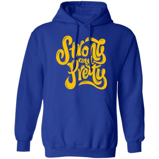 Strong And Pretty 2 Shirts, Hoodies 5