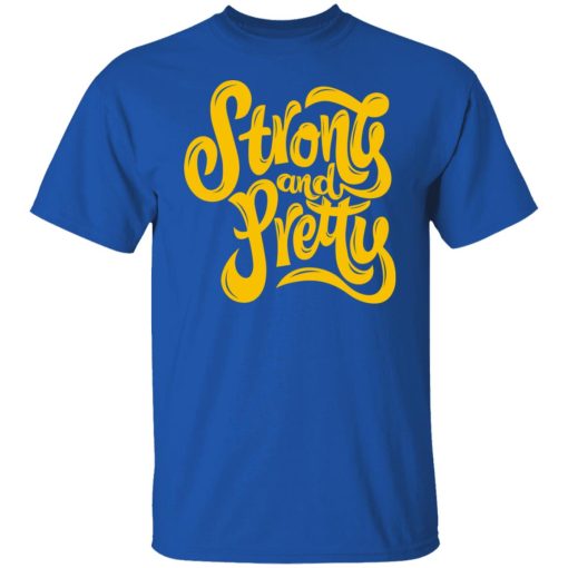 Strong And Pretty 2 Shirts, Hoodies 9