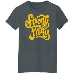 Strong And Pretty 2 Shirts, Hoodies 30