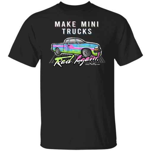 Make Mini Trucks Rad Again Shirts, Hoodies 6