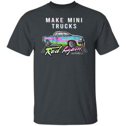 Make Mini Trucks Rad Again Shirts, Hoodies 34