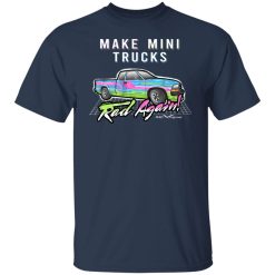 Make Mini Trucks Rad Again Shirts, Hoodies 36