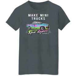 Make Mini Trucks Rad Again Shirts, Hoodies 42