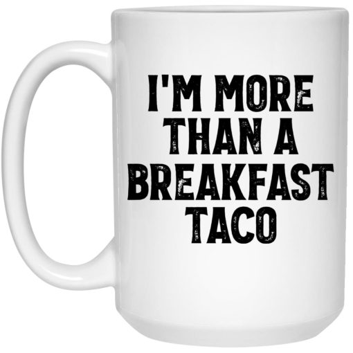 I'm More Than A Breakfast Taco Mug 3