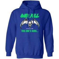 OverKill This One's Ours Get Your Own Fucking Logo Shirts, Hoodies 36