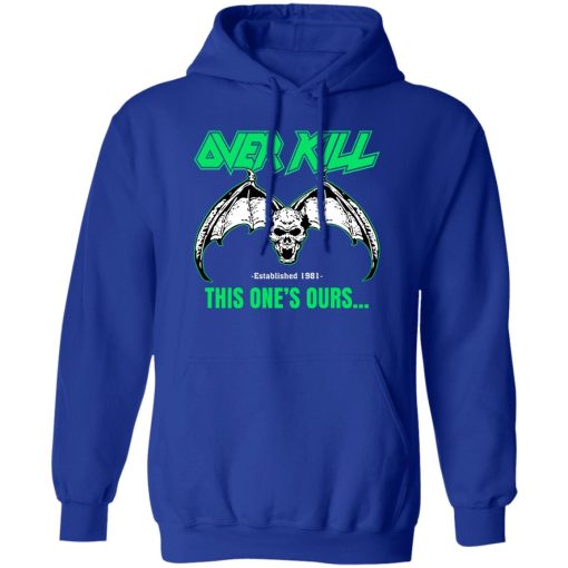 OverKill This One's Ours Get Your Own Fucking Logo Shirts, Hoodies 8