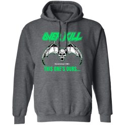 OverKill This One's Ours Get Your Own Fucking Logo Shirts, Hoodies 32