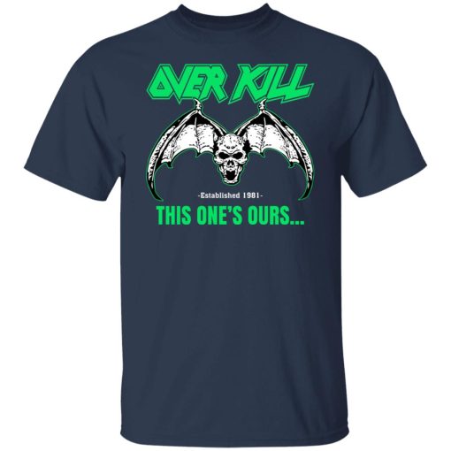 OverKill This One's Ours Get Your Own Fucking Logo Shirts, Hoodies 14