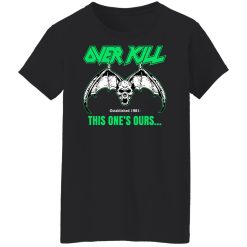 OverKill This One's Ours Get Your Own Fucking Logo Shirts, Hoodies 56