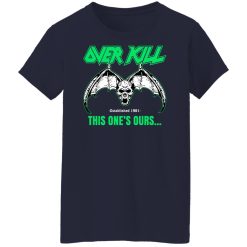 OverKill This One's Ours Get Your Own Fucking Logo Shirts, Hoodies 64