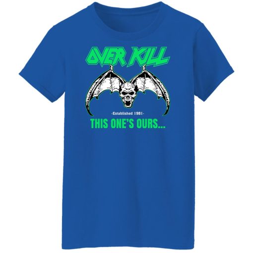 OverKill This One's Ours Get Your Own Fucking Logo Shirts, Hoodies 24
