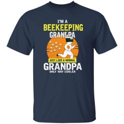 I’m A Beekeeping Grandpa Just Like A Normal Grandpa Only Way Cooler T-Shirt Navy