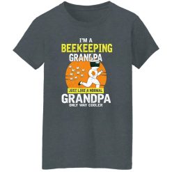 I’m A Beekeeping Grandpa Just Like A Normal Grandpa Only Way Cooler Women T-Shirt Dark Heather