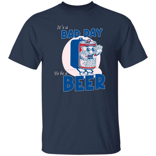 It's A Bad Day To Be A Beer T-Shirt Navy