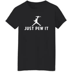 Just Pew It Women T-Shirt