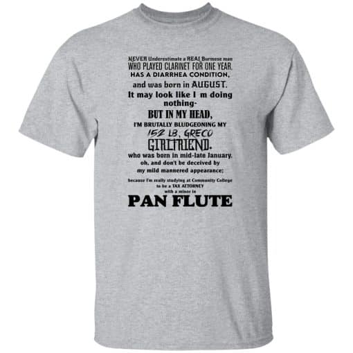 Never Underestimate A Real Burmese Man Who Played Clarinet For One Year T-Shirt Sport Grey