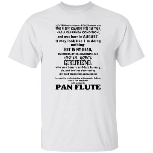 Never Underestimate A Real Burmese Man Who Played Clarinet For One Year T-Shirt White