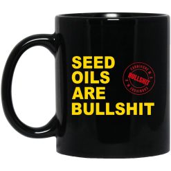 Seed Oils Are Bullshit Mug