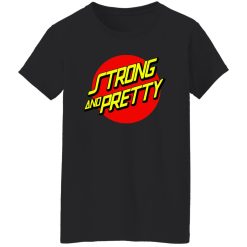 Strong And Pretty Lifestyle Women T-Shirt