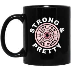 Strong And Pretty Lift For The Cure Mug