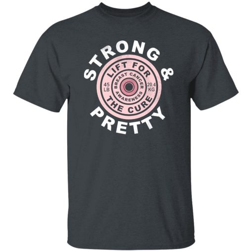 Strong And Pretty Lift For The Cure T-Shirt Dark Heather