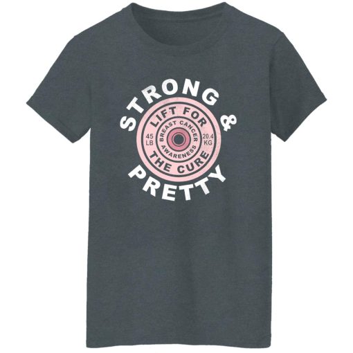 Strong And Pretty Lift For The Cure Women T-Shirt Dark Heather