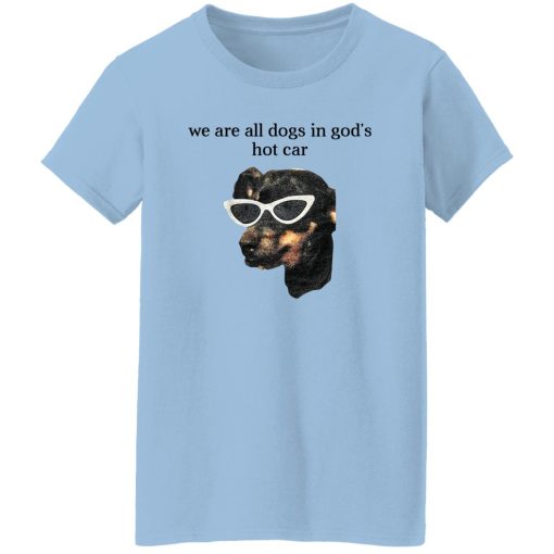We Are All Dogs In God'S Hot Car Women T-Shirt