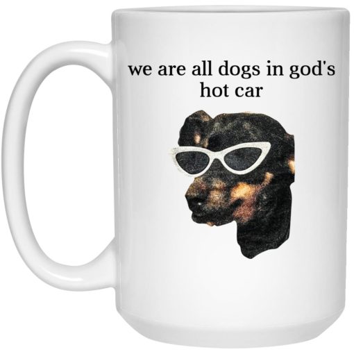 We Are All Dogs In God’S Hot Car Mug 1