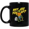 Why Are You Up Halloween 11 oz. Black Mug
