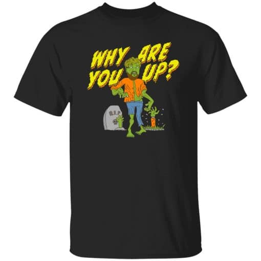 Why Are You Up Halloween T-Shirt Black