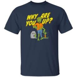 Why Are You Up Halloween T-Shirt Navy