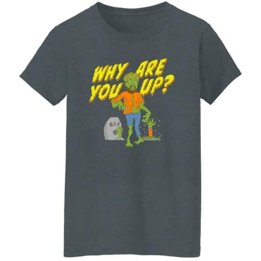 Why Are You Up Halloween Women T-Shirt Dark Heather