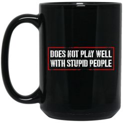 Does Not Play Well With Stupid People Mug 1