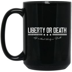 Liberty or Death Life without Liberty is Death Mug 1