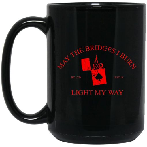 May The Bridges I Burn Light My Way Mug 1
