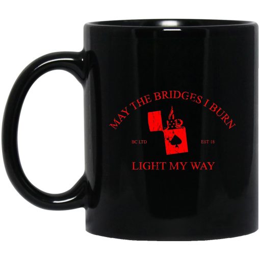 May The Bridges I Burn Light My Way Mug