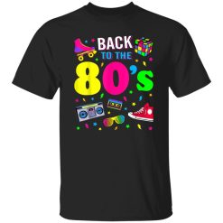 Back To 80's 1980s Vintage Retro Eighties Costume Party Gift Shirt