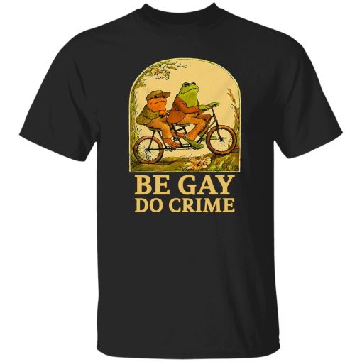 Be Gay Do Crime Frog And Toad Gay Pride Shirt