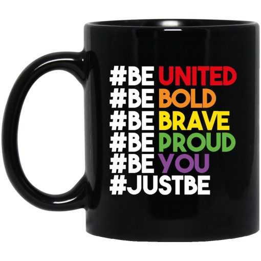 Be United Be Bold Be Brave Be Proud Be You LGBTQ Mug