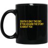 Death Is Only The End If You Assume The Story Is About You Mug