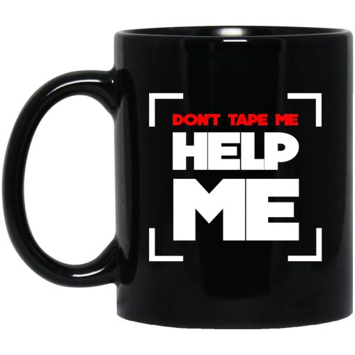 Don't Tape Me Help Me Mug