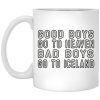 Good Boys Go To Heaven Bad Boys Go To Iceland Mug