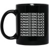 Humanize Being Black Mug