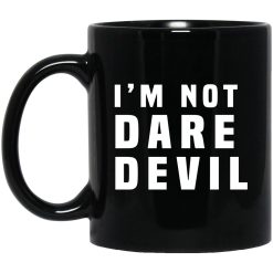 I'm Not Dare Devil Mug