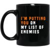 I'm Putting You On My List Of Enemies Mug