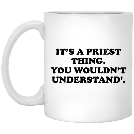 It’s A Priest Thing You Wouldn’t Understand Mug