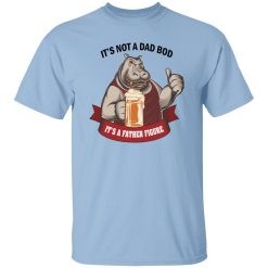 It’s Not A Dad Bod It’s A Father Figure Shirt Funny Dad Bod Beer Drinker Shirt
