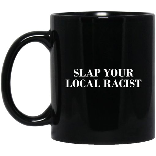 Slap Your Local Racist Mug 3