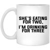She’s Eating For Two I'm Drinking For Three Mug